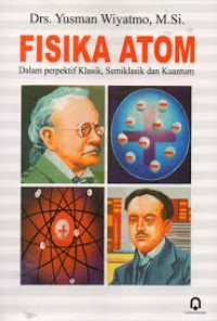 Image of Fisika atom: dalam perspektif klasik, semiklasik dan kuantum